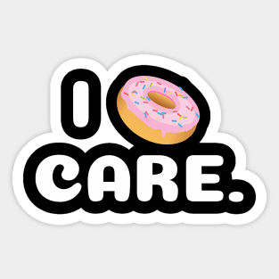 I DONUT CARE Sticker